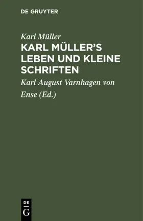 Müller / Varnhagen von Ense |  Karl Müller's Leben und kleine Schriften | Buch |  Sack Fachmedien