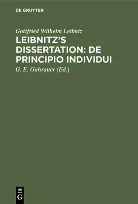 Leibniz / Guhrauer | Leibnitz's Dissertation: De principio individui | Buch | 978-3-11-128808-6 | sack.de