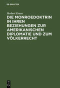 Kraus |  Die Monroedoktrin in ihren Beziehungen zur amerikanischen Diplomatie und zum Völkerrecht | Buch |  Sack Fachmedien