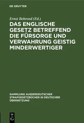 Behrend |  Das englische Gesetz betreffend die Fürsorge und Verwahrung geistig Minderwertiger | Buch |  Sack Fachmedien