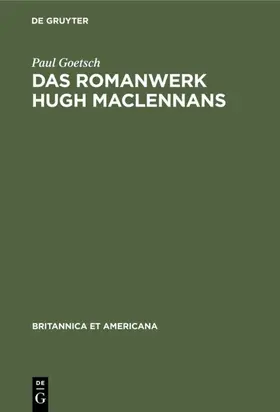 Goetsch |  Das Romanwerk Hugh MacLennans | Buch |  Sack Fachmedien