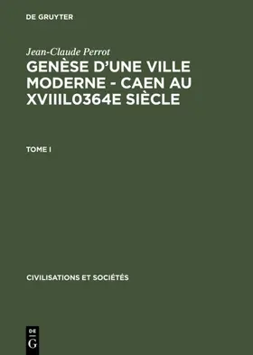 Perrot |  Genèse d'une ville moderne - Caen au XVIIIl0364e siècle | Buch |  Sack Fachmedien