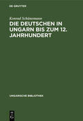 Schünemann |  Die Deutschen in Ungarn bis zum 12. Jahrhundert | Buch |  Sack Fachmedien