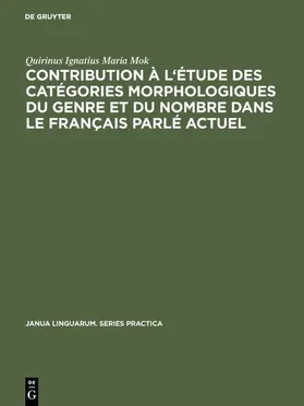 Mok |  Contribution à l'étude des catégories morphologiques du genre et du nombre dans le français parlé actuel | Buch |  Sack Fachmedien