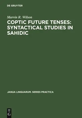 Wilson |  Coptic future tenses: syntactical studies in Sahidic | Buch |  Sack Fachmedien