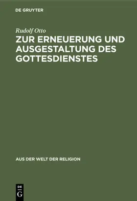 Otto |  Zur Erneuerung und Ausgestaltung des Gottesdienstes | Buch |  Sack Fachmedien
