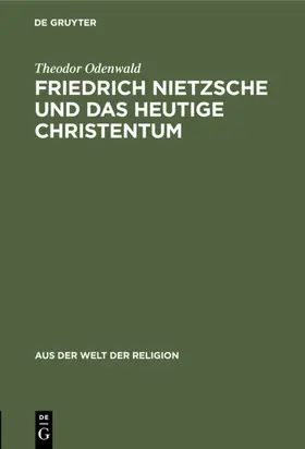 Odenwald |  Friedrich Nietzsche und das heutige Christentum | Buch |  Sack Fachmedien