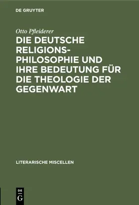 Pfleiderer |  Die deutsche Religionsphilosophie und ihre Bedeutung für die Theologie der Gegenwart | Buch |  Sack Fachmedien