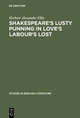 Ellis |  Shakespeare's lusty punning in Love's labour's lost | Buch |  Sack Fachmedien