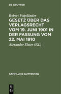 Voigtländer / Elster |  Gesetz über das Verlagsrecht vom 19. Juni 1901 in der Fassung vom 22. Mai 1910 | Buch |  Sack Fachmedien