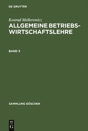 Mellerowicz | Konrad Mellerowicz: Allgemeine Betriebswirtschaftslehre. Band 3 | Buch | 978-3-11-129623-4 | www.sack.de