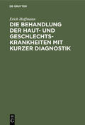 Hoffmann |  Die Behandlung der Haut- und Geschlechtskrankheiten mit kurzer Diagnostik | Buch |  Sack Fachmedien