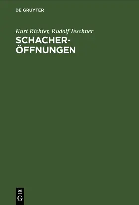 Teschner / Richter | Schacheröffnungen | Buch | 978-3-11-129777-4 | sack.de