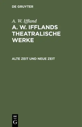 Iffland |  Alte Zeit und neue Zeit | Buch |  Sack Fachmedien