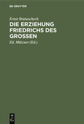 Bratuscheck / Mätzner |  Die Erziehung Friedrichs des Großen | Buch |  Sack Fachmedien