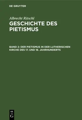 Ritschl | Der Pietismus in der lutherischen Kirche des 17. und 18. Jahrhunderts | Buch | 978-3-11-129950-1 | www.sack.de