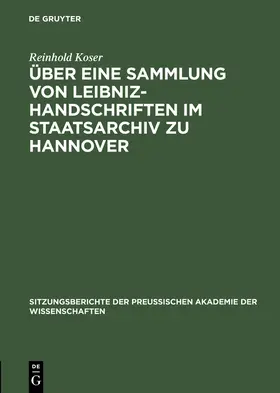 Koser |  Über eine Sammlung von Leibniz-Handschriften im Staatsarchiv zu Hannover | Buch |  Sack Fachmedien