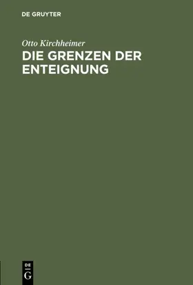 Kirchheimer |  Die Grenzen der Enteignung | Buch |  Sack Fachmedien