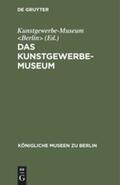 Kunstgewerbe-Museum |  Das Kunstgewerbe-Museum | Buch |  Sack Fachmedien