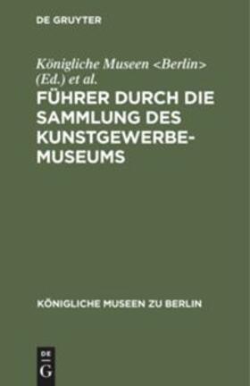 Führer durch die Sammlung des Kunstgewerbe-Museums | Buch | 978-3-11-130498-4 | sack.de
