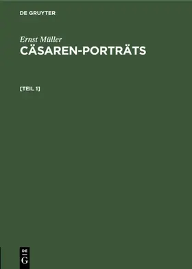 Müller |  Ernst Müller: Cäsaren-Porträts. [Teil 1] | Buch |  Sack Fachmedien