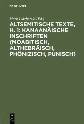 Lidzbarski |  Altsemitische Texte, H. 1: Kanaanäische Inschriften (moabitisch, althebräisch, phönizisch, punisch) | Buch |  Sack Fachmedien