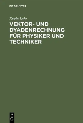 Lohr |  Vektor- und Dyadenrechnung für Physiker und Techniker | Buch |  Sack Fachmedien