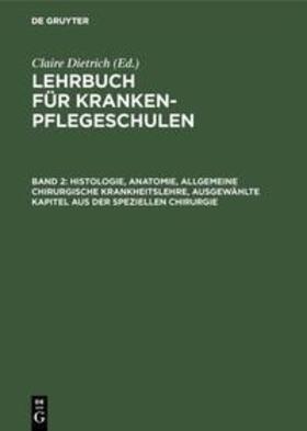 Dietrich | Histologie, Anatomie, allgemeine chirurgische Krankheitslehre, ausgewählte Kapitel aus der speziellen Chirurgie | Buch | 978-3-11-130654-4 | sack.de