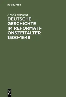 Reimann |  Deutsche Geschichte im Reformationszeitalter 1500-1648 | Buch |  Sack Fachmedien
