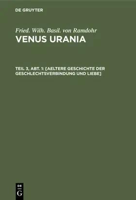 Ramdohr | [Aeltere Geschichte der Geschlechtsverbindung und Liebe] | Buch | 978-3-11-130752-7 | www.sack.de