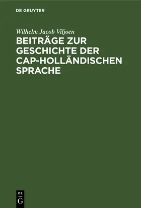 Viljoen |  Beiträge zur Geschichte der Cap-Holländischen Sprache | Buch |  Sack Fachmedien