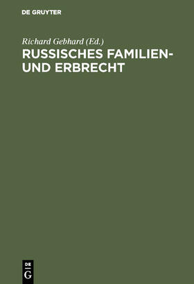 Gebhard | Russisches Familien- und Erbrecht | Buch | 978-3-11-130784-8 | sack.de