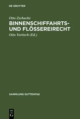 Zschucke / Vortisch |  Binnenschiffahrts- und Flößereirecht | Buch |  Sack Fachmedien