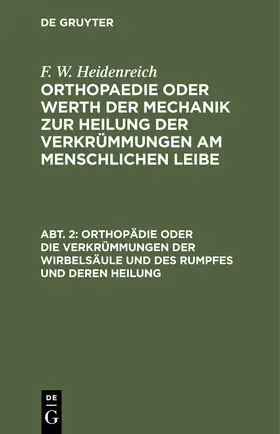 Heidenreich | Orthopädie oder die Verkrümmungen der Wirbelsäule und des Rumpfes und deren Heilung | Buch | 978-3-11-130853-1 | www.sack.de