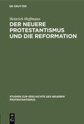 Hoffmann |  Der neuere Protestantismus und die Reformation | Buch |  Sack Fachmedien