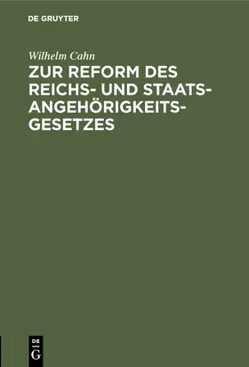Cahn |  Zur Reform des Reichs- und Staatsangehörigkeitsgesetzes | Buch |  Sack Fachmedien