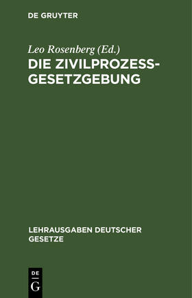 Rosenberg | Die Zivilprozessgesetzgebung | Buch | 978-3-11-130983-5 | sack.de