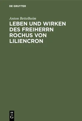 Bettelheim |  Leben und Wirken des Freiherrn Rochus von Liliencron | Buch |  Sack Fachmedien