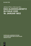 Hartwig |  Das Alkoholgesetz in Chile vom 18. Januar 1902 | Buch |  Sack Fachmedien