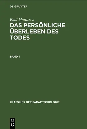 Mattiesen |  Emil Mattiesen: Das persönliche Überleben des Todes. Band 1 | Buch |  Sack Fachmedien