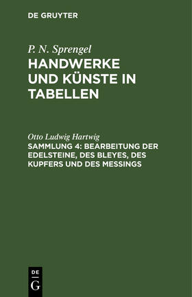 Hartwig | Bearbeitung der Edelsteine, des Bleyes, des Kupfers und des Meßings | Buch | 978-3-11-131379-5 | sack.de