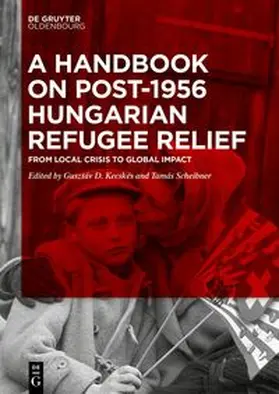 Kecskés / Scheibner | A Handbook on Post-1956 Hungarian Refugee Relief | Buch | 978-3-11-131449-5 | sack.de