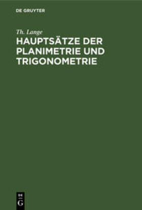 Lange | Hauptsätze der Planimetrie und Trigonometrie | Buch | 978-3-11-131598-0 | sack.de