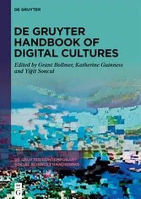 Bollmer / Guinness / Soncul |  De Gruyter Handbook of Digital Cultures | eBook | Sack Fachmedien