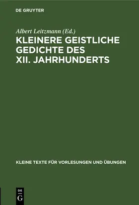Leitzmann |  Kleinere geistliche Gedichte des XII. Jahrhunderts | Buch |  Sack Fachmedien