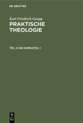 Gaupp | Die Homiletik, 1 | Buch | 978-3-11-131830-1 | sack.de