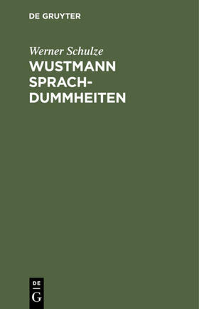 Schulze |  Wustmann Sprachdummheiten | Buch |  Sack Fachmedien