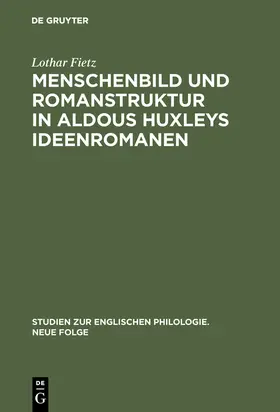 Fietz | Menschenbild und Romanstruktur in Aldous Huxleys Ideenromanen | Buch | 978-3-11-131982-7 | www.sack.de