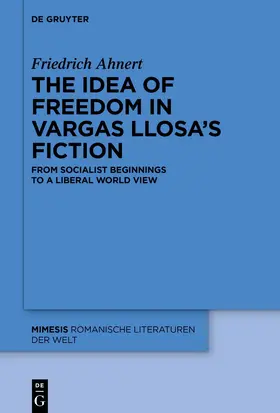 Ahnert |  The idea of freedom in Vargas Llosa's fiction | eBook | Sack Fachmedien