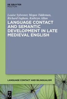 Sylvester / Tiddeman / Ingham | Language Contact and Semantic Development in Late Medieval English | Buch | 978-3-11-131994-0 | sack.de